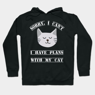 Sorry, I cant I have plans with my cat fun slogan Hoodie